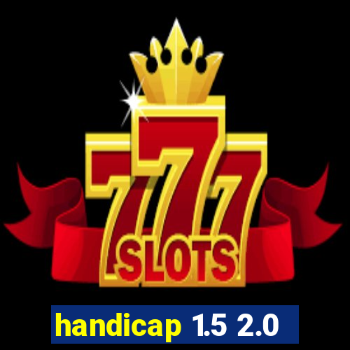 handicap 1.5 2.0